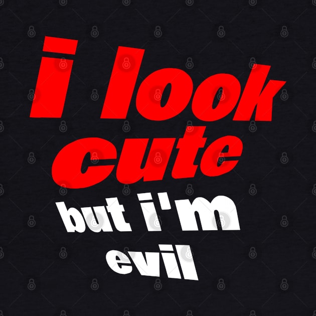 i look cute but i am evil by FromBerlinGift